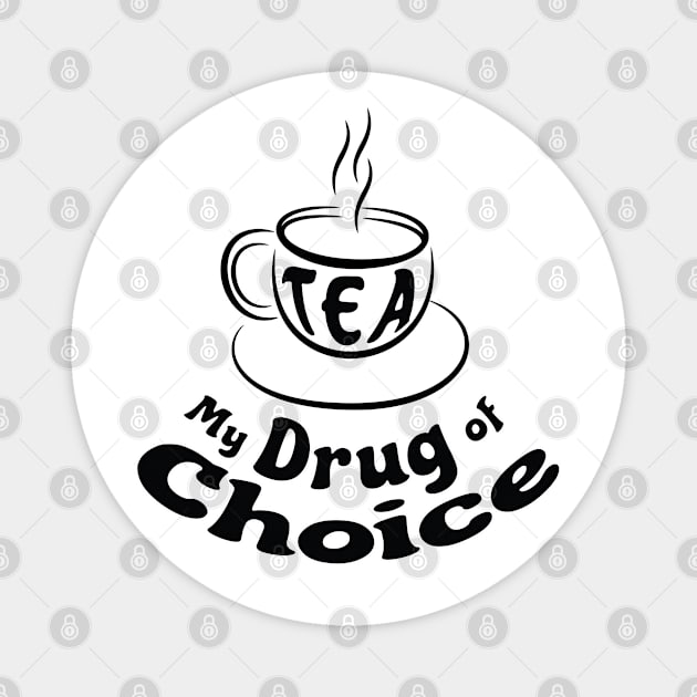 Tea is my drug of choice - Tea Lover Magnet by Harlake